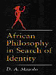 African Philosophy in Search of Identity 