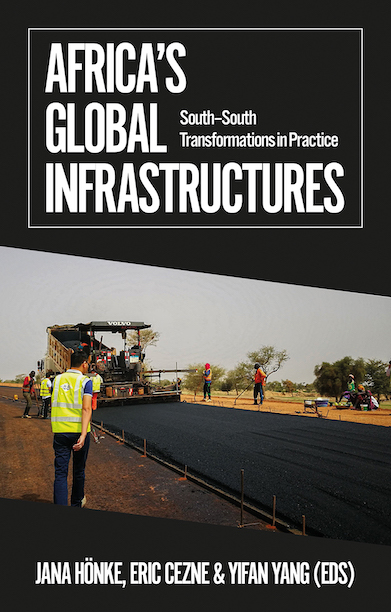 Africa’s Global Infrastructures: South–South Transformations in Practice